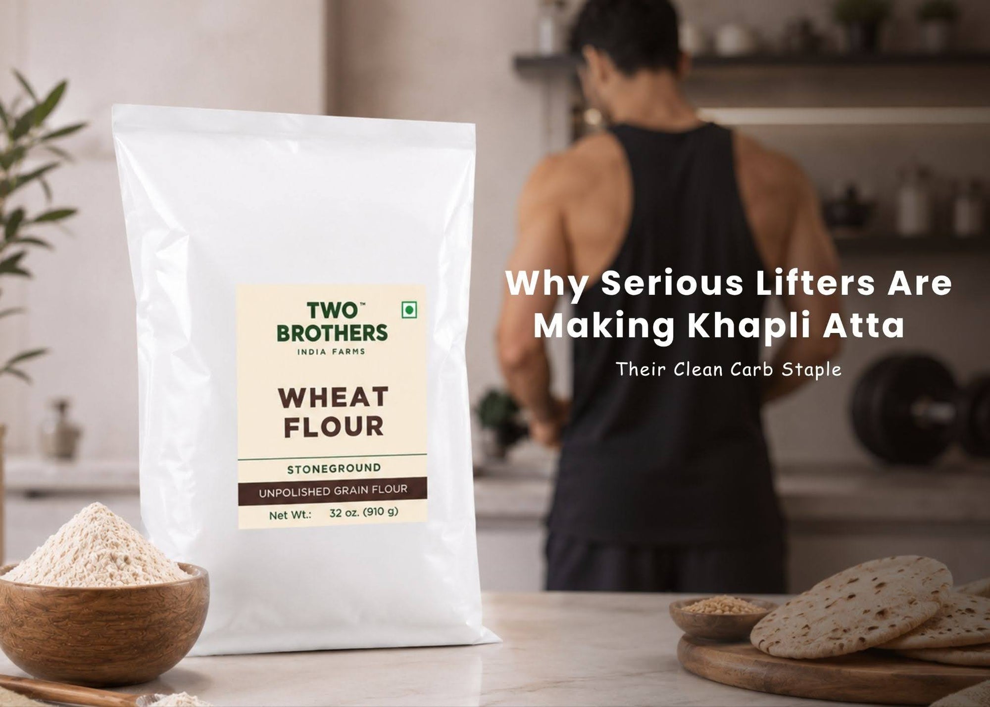 Why Serious Lifters Are Making Khapli Atta Their Clean Carb Staple