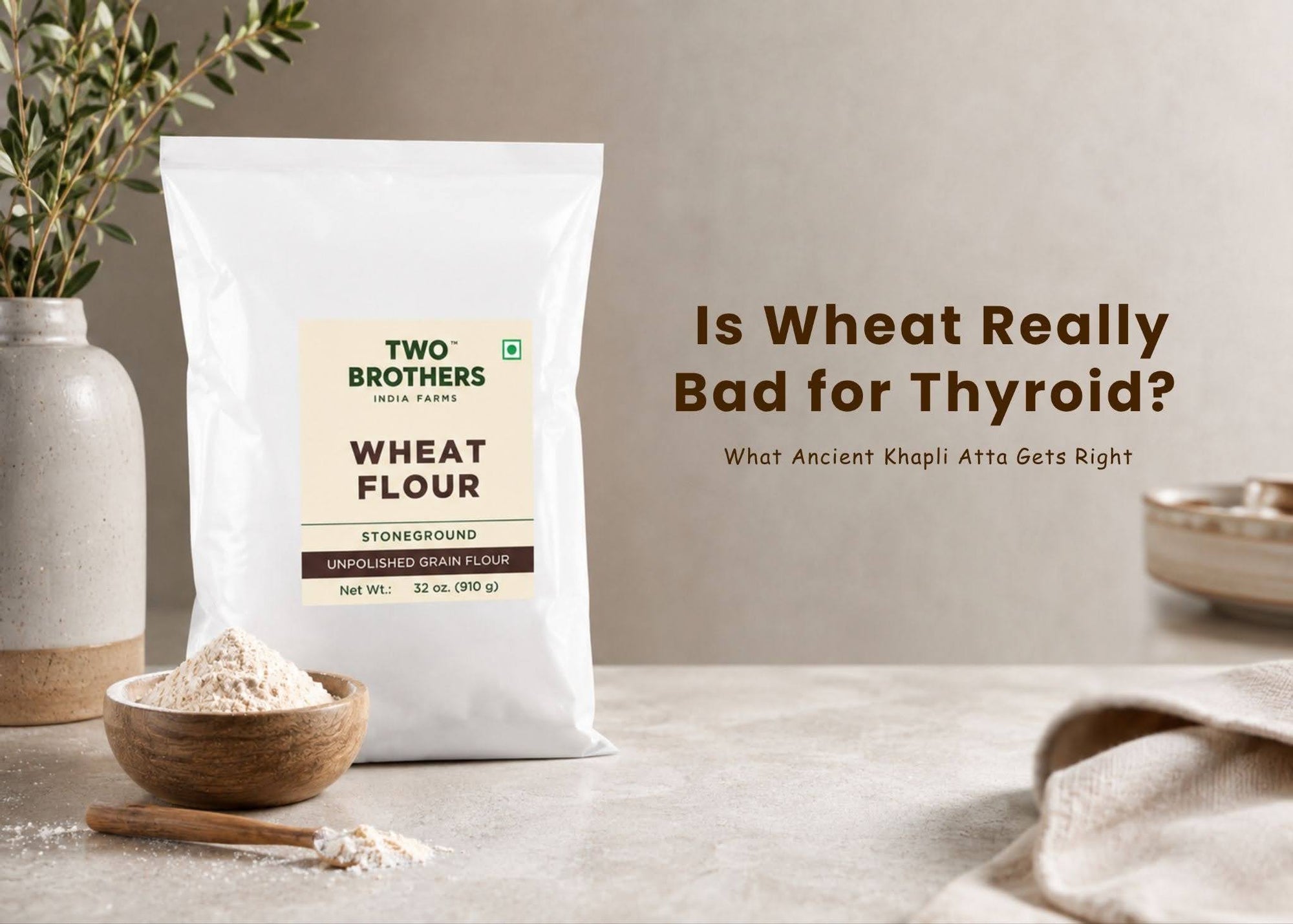 Is Wheat Really Bad for Thyroid? What Ancient Khapli Atta Gets Right