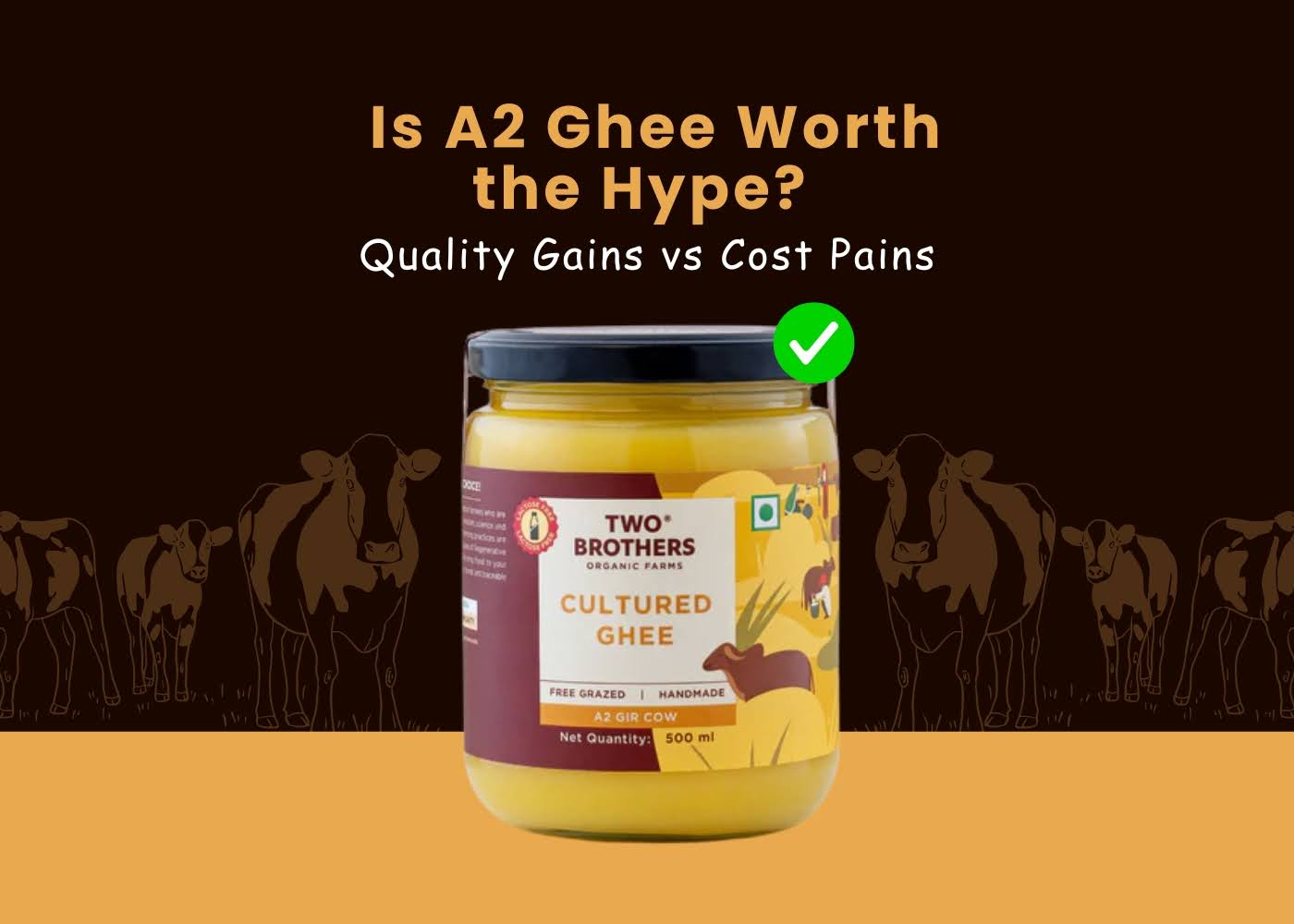 Is A2 Ghee Worth the Hype? Quality Gains vs Cost Pains