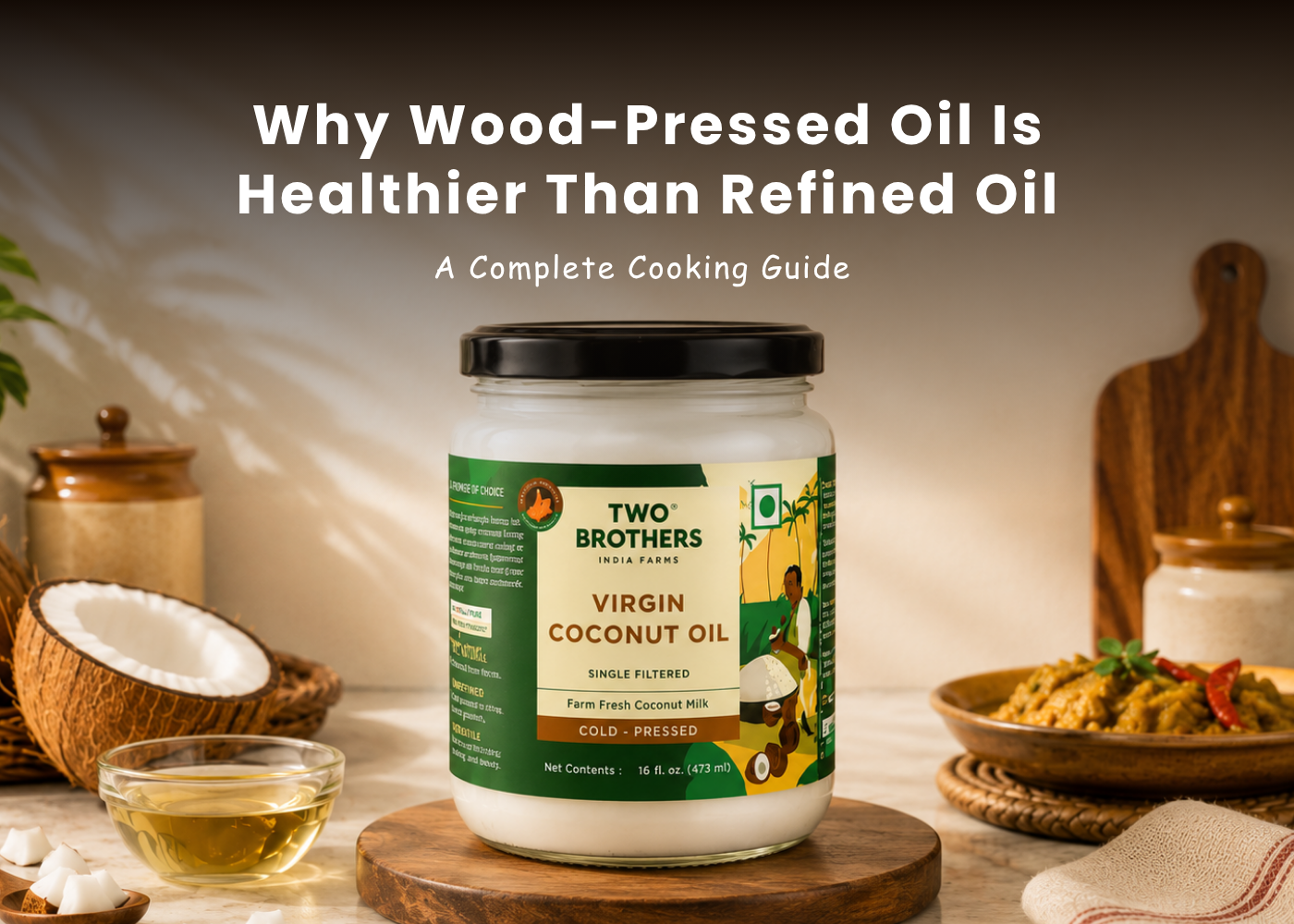 Wood-Pressed vs Refined Oil | Guide