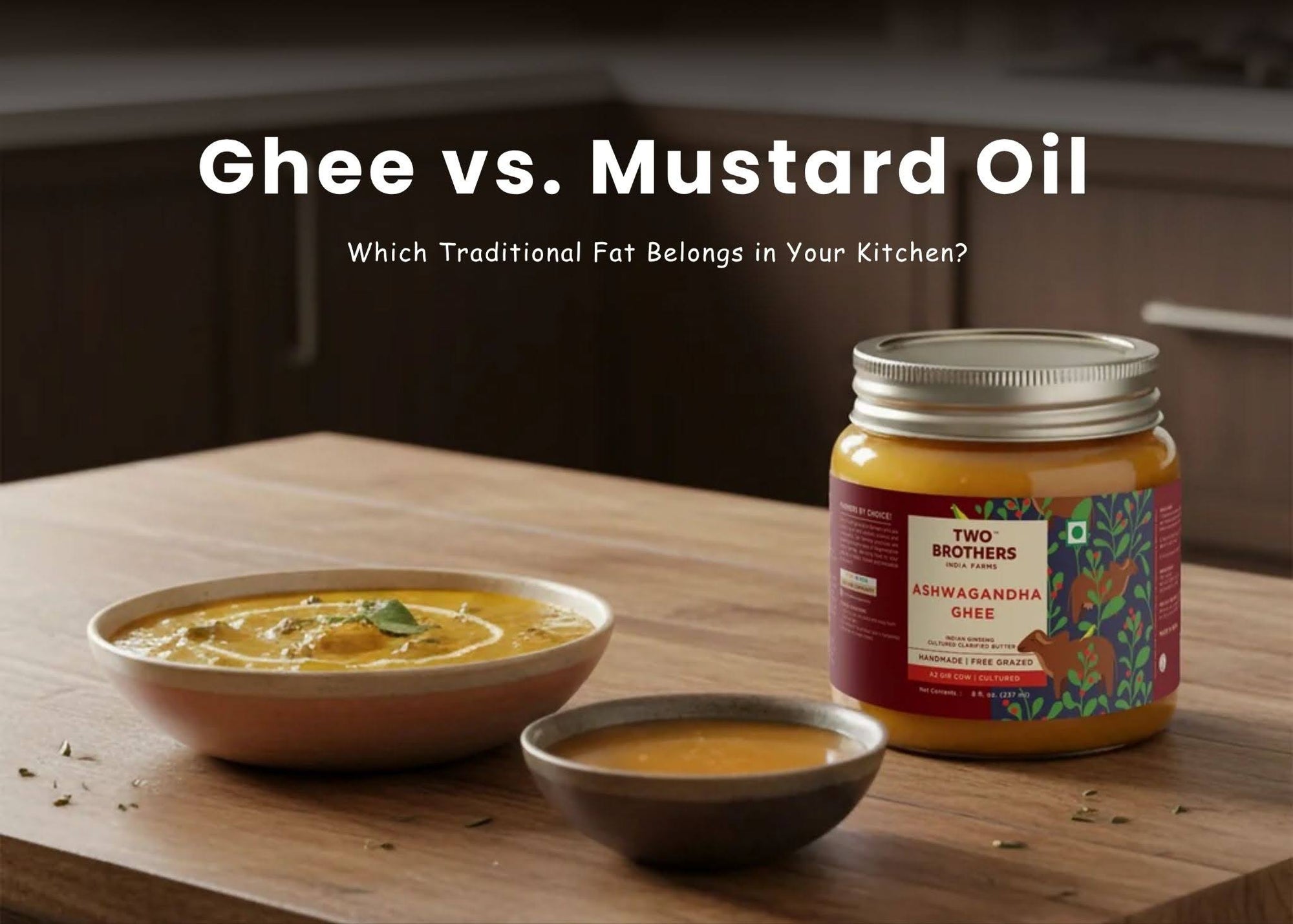 Ghee vs. Mustard Oil: Which Traditional Fat Belongs in Your Kitchen?