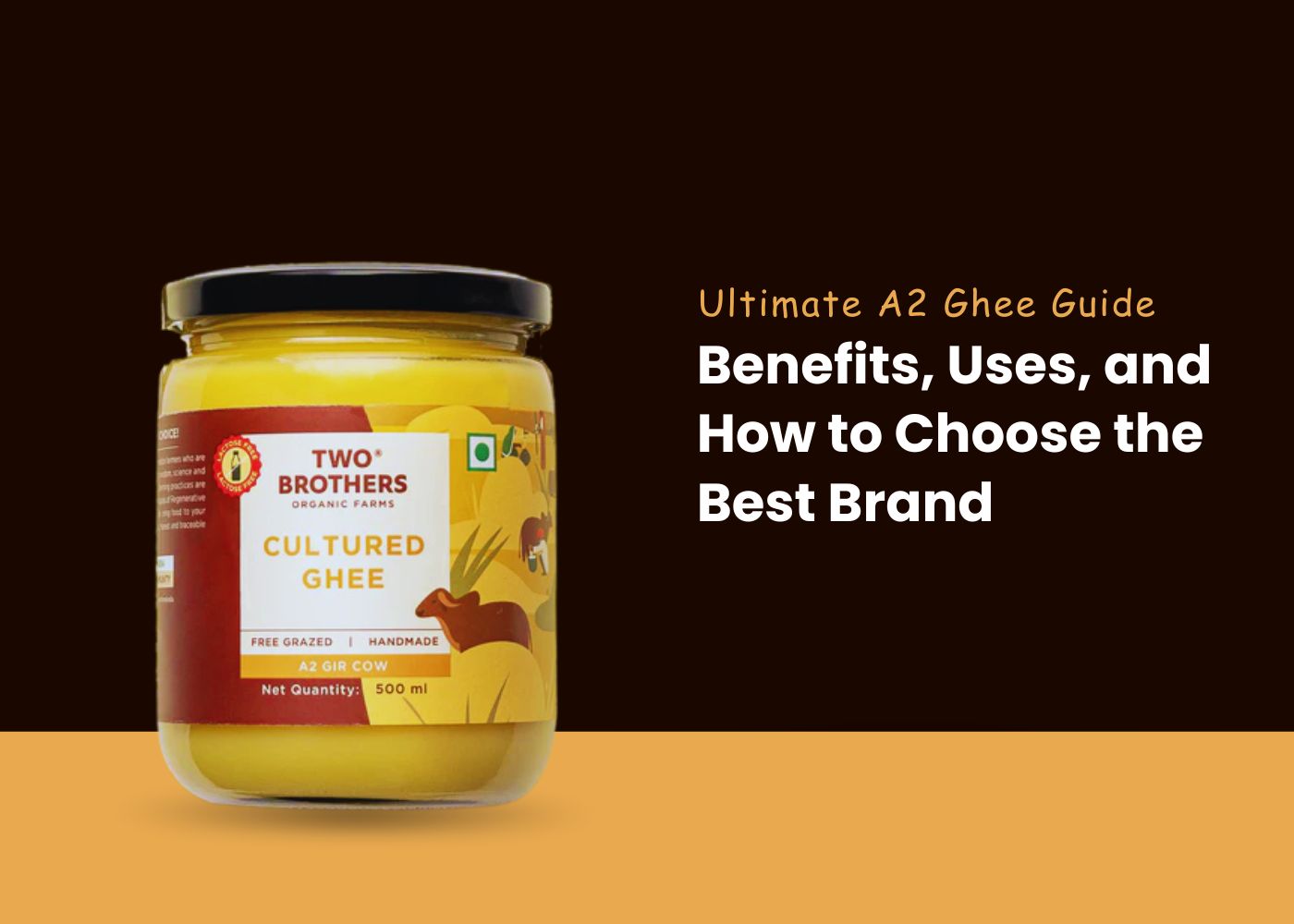 Ultimate A2 Ghee Guide: Benefits, Uses, and How to Choose the Best Brand