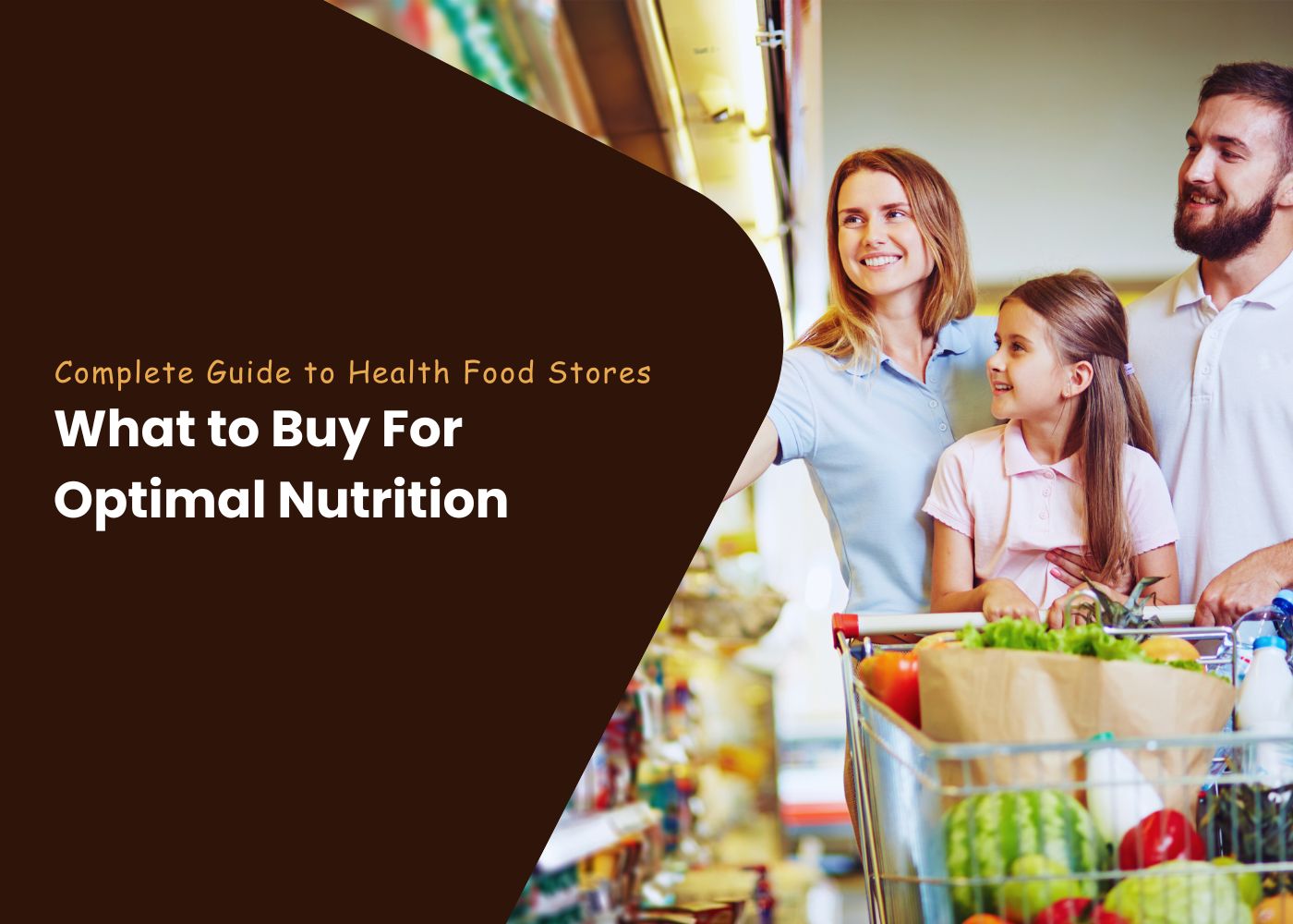 Complete Guide to Health Food Stores: What to Buy For Optimal Nutrition